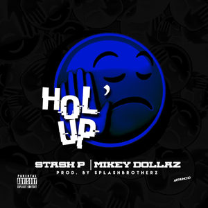 Hol' Up (feat. Mikey Dollaz)