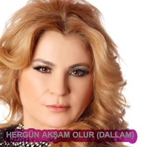 HERGÜN AKŞAM OLUR (DALLAM)