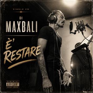 E' RESTARE (Maxbali)