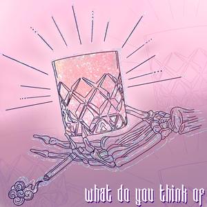 What Do You Think Of (feat. Groupchat)