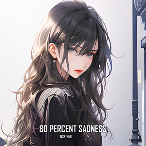 80 Percent Sadness
