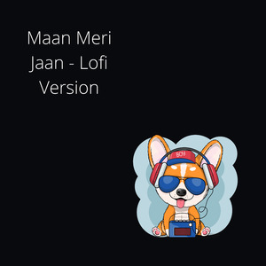 Maan Meri Jaan (Lofi Version)