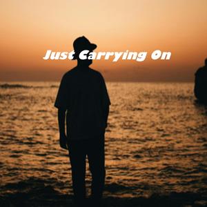 Just Carrying On