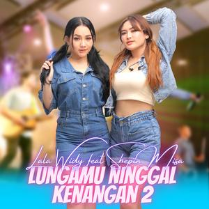Lungamu Ninggal Kenangan 2