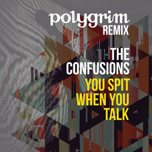 You Spit When You Talk (Polygrim Remix)