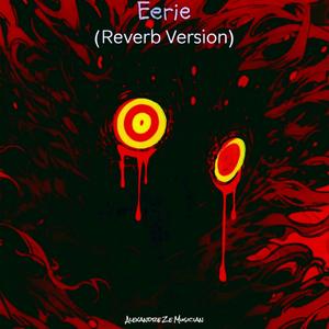 Eerie (Slowed + Reverb)