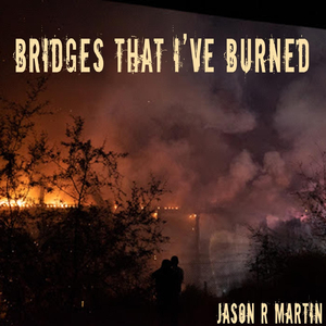 Bridges That I've Burned