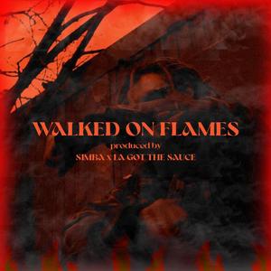 WALKED ON FLAMES