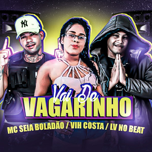 Vai De Vagarinho