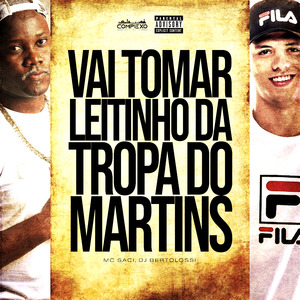 Vai Tomar Leitinho da Tropa do Martins