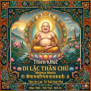 Thiền Khúc DI LẶC THẦN CHÚ - Maitreya Mantra