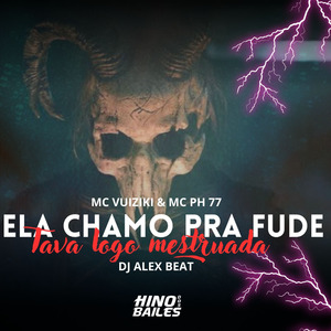 Ela Me Chamou pra Fuder - Tava Logo Mestruada
