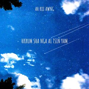 Hkrum Sha Nga Ai Tsin Yam