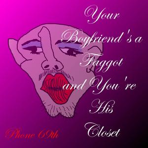 Your Boyfriend's Gay and You're His Closet
