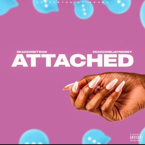 Attached (feat. Deadzone JayMoney)