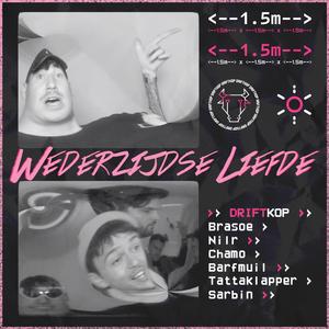 Wederzijdse Liefde (feat. Brasoe, Nilr, Chamo, Barfmuil, Tattaklapper & Sarbin)