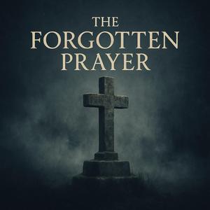 The Forgotten Prayer