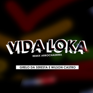 Vida Loka - Arrochadeira