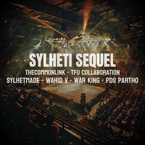 Sylheti Sequel (feat. SylhetMade, WAHID V, War King & PDS PARTHO)