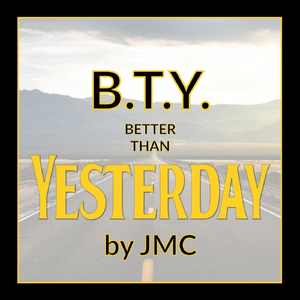 B.T.Y. (Better Than Yesterday)