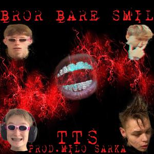 Bror Bare Smil (feat. Sarkonez)