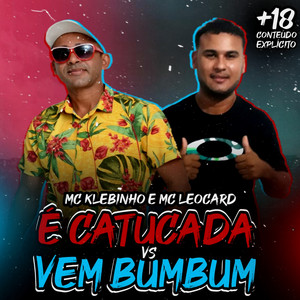 É Catucada Vs Vem Bumbum