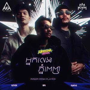 អ្នកលេងភ្នំពេញ (Phnom Penh Player) (feat. KlapYaHandz, RuthKo, NPN & Vuthea)