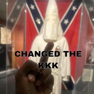 Changed The Kkk