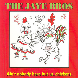 Ain't Nobody Here But Us, Chickens ("Chicken" Radio Version)