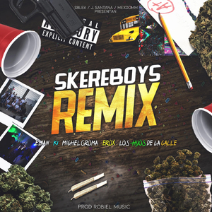 Skereboys (Remix) [feat. Elian, K1, Michel Groma, Erox & Robiel Lhdlc]