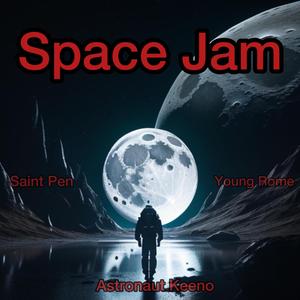 Space Jam (feat. Astronaut Keeno & Young Rome)