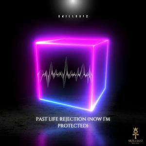 Past Life Rejection (Now I’m Protected)