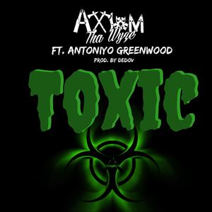 Toxic (feat. Antoniyo Greenwood)