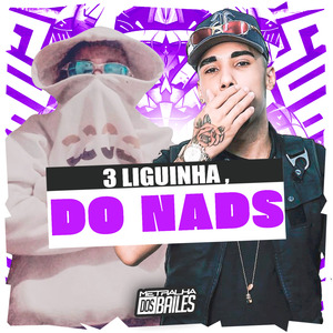 3 Liguinha, do Nads