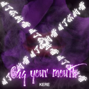 Gag your mouth 堵了你的嘴
