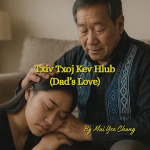Txiv Txoj Kev Hlub (Dad's Love)