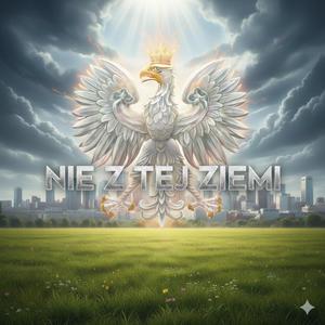 Nie z tej ziemi (niezwyciężona Polska) muzyka patriotyczna