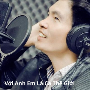 Với Anh Em Là Cả Thế Giới (Remix)