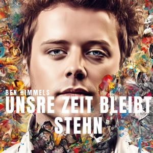 Unsre Zeit bleibt stehn