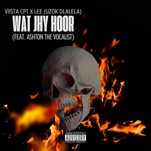 Wat Jhy Hoor (Feat. Ashton The Vocalist x Lee (Uzok'dlalela))