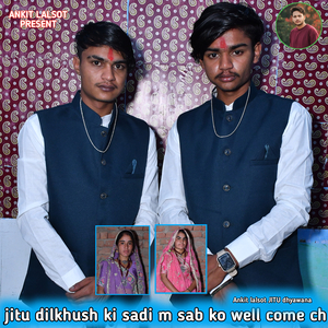 jitu dilkhush ki sadi m sab ko well come ch