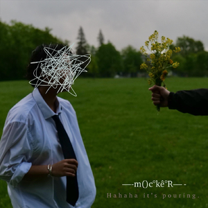M()c°kê°r (Hahaha It's Pouring)