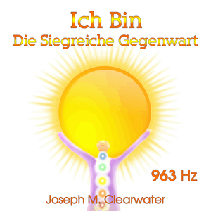 Ich Bin Die Siegreiche Gegenwart (963 Hz)