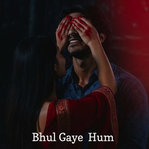 Bhul Gaye Hum
