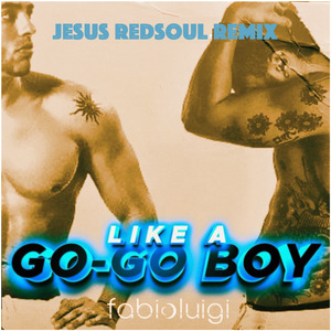 Like a Gogo Boy (Jesus RedSoul Remix)