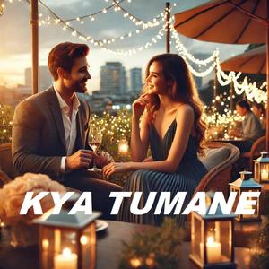 KYA TUMANE