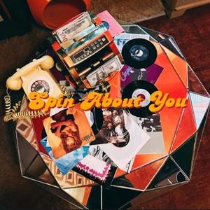 Spin About You