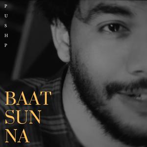 Baat sun na