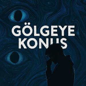 Gölgeye Konuş