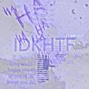 IDKHTF